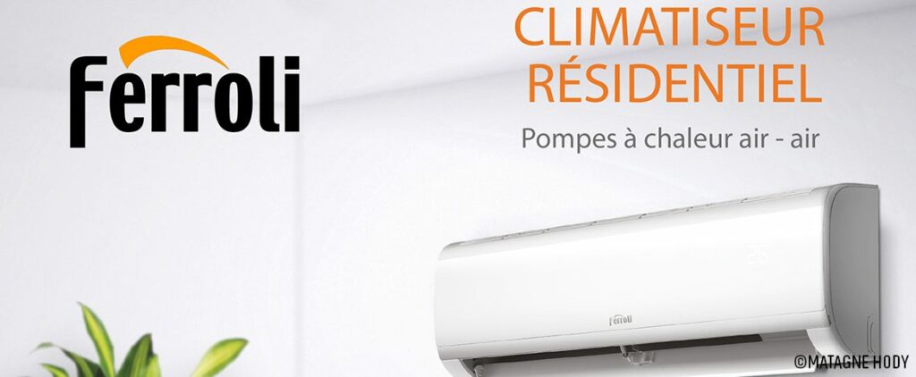 Matagne - Hody : Nouvelle gamme de climatiseurs résidentiels Ferroli